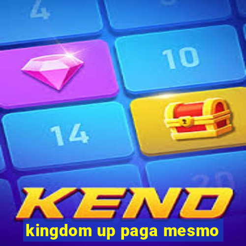 kingdom up paga mesmo